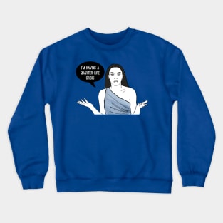 Quarter Life Crisis Crewneck Sweatshirt